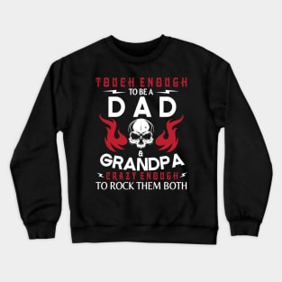 Touch Enough To Be A Dad And Grandpa Crazy Enough To Rock Them Both Happy Father July 4th Day Crewneck Sweatshirt